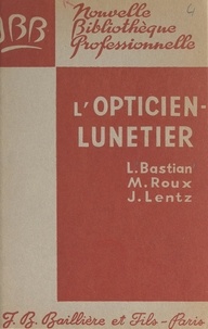 Louis Bastian et Jean Lentz - L'opticien-lunetier.