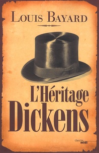 Louis Bayard - L'héritage Dickens.