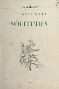 Louis Bayle - Solitudes.