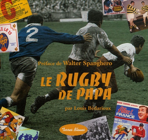 Louis Bédarieux - Le rugby de Papa.