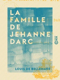 La Famille de Jehanne Darc - Les aventures de Jehan Darc (1464-1465) - Récit historique