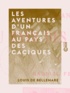 Louis Bellemare (de) - Les Aventures d'un Français au pays des Caciques.