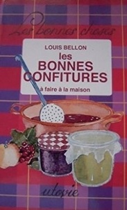 Louis Bellon - Les bonnes confitures à faire à la maison.