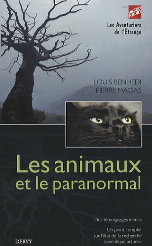 Louis Benhedi et Pierre Macias - Les animaux et le paranormal.