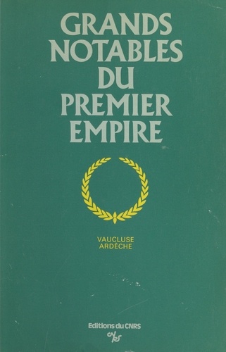 Grands notables du Premier Empire (1). Vaucluse, Ardèche