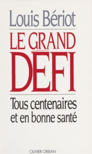 Louis Bériot - Le grand défi - Tous centenaires et en bonne santé.