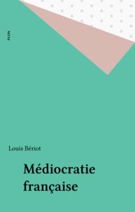 Louis Bériot et  Louis - Médiocratie française.