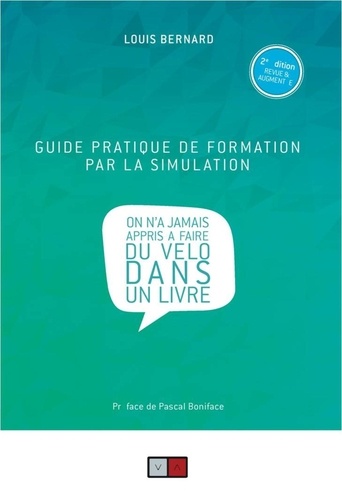 Guide pratique de formation par la simulation. On n'a jamais appris à faire du vélo dans un livre 2e édition revue et augmentée