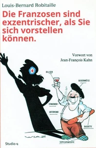 Die Franzosen sind exzentrischer, als Sie sich vorstellen können.