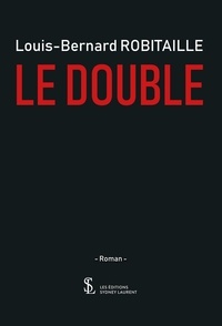 Louis-Bernard Robitaille - Le double.
