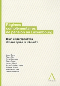 Louis Berns - Régimes complémentaires de pension au Luxembourg - Bilan et perspectives dix ans après la loi-cadre.