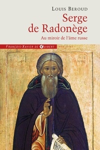 Louis Béroud - Serge de Radonège - Au miroir de l'âme russe.