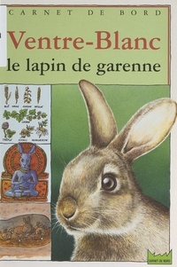 Louis Berry et Florence Guiraud - Ventre-Blanc, le lapin de garenne.