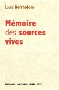 Louis Bertholom - Mémoires des sources vives.