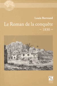 Louis Bertrand - Le Roman de la conquête (1830).