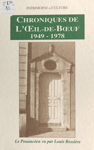 Chroniques de l'œil-de-bœuf, 1949-1978. Le Pouancéen vu par Louis Bessière