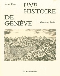 Louis Binz - Une histoire de Genève - Essais sur la cité.