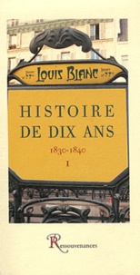 Louis Blanc - Histoire de dix ans (1830-1840) - Tome 1.
