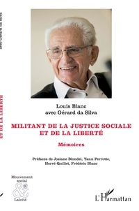 Louis Blanc et Gérard Da Silva - Militant de la justice sociale et de la liberté - Mémoires.
