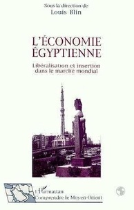 Louis Blin - L'économie égyptienne - Libéralisation et insertion dans le marché mondial, [actes du colloque, Le Caire, 2 au 4 mai 1992.