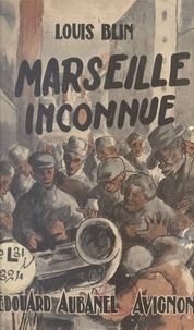 Louis Blin - Marseille inconnue.