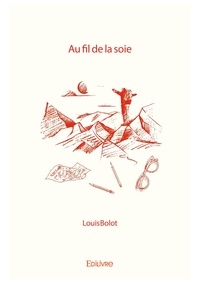 Louis Bolot - Au fil de la soie.
