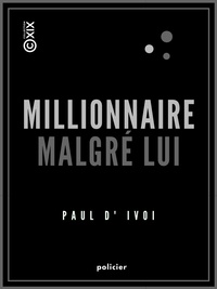 Louis Bombled et Paul d' Ivoi - Millionnaire malgré lui - Le prince Virgule.