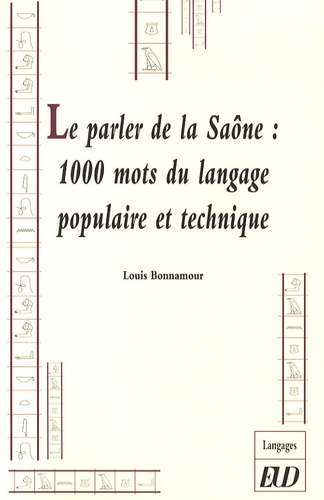 Louis Bonnamour - Le parler de la Saône : 1000 mots du langage populaire et technique.
