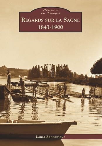Regards sur la Saône 1843-1900