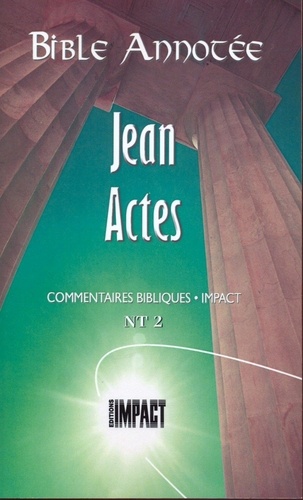 Louis Bonnet et Alfred Schroeder - Bible Annotée Jean Actes - Commentaires bibliques Impact NT 2.