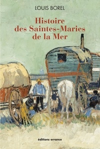 Louis Borel - Histoire des Saintes-Maries de la Mer.
