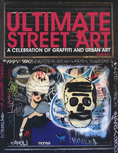 Louis Bou - Ultimate street art - A celebration of graffiti and urban art, édition bilingue anglais-espagnol.