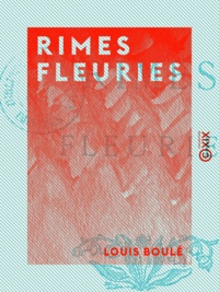 Louis Boulé - Rimes fleuries.