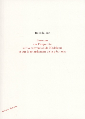 Sermons sur l'impureté, sur la conversion de Madeleine et sur le retardement de la pénitence