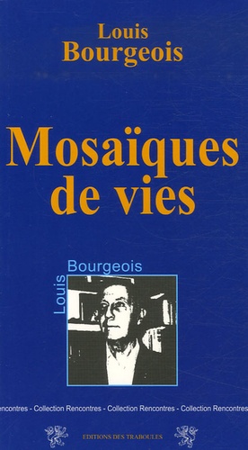 Louis Bourgeois - Mosaïques de vies.
