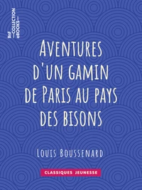 Aventures d'un gamin de Paris au pays des bisons