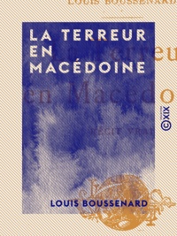 Louis Boussenard - La Terreur en Macédoine - Récit vrai.