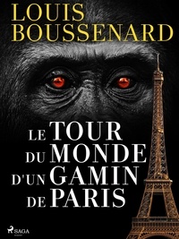Louis Boussenard - Le Tour du monde d'un gamin de Paris.