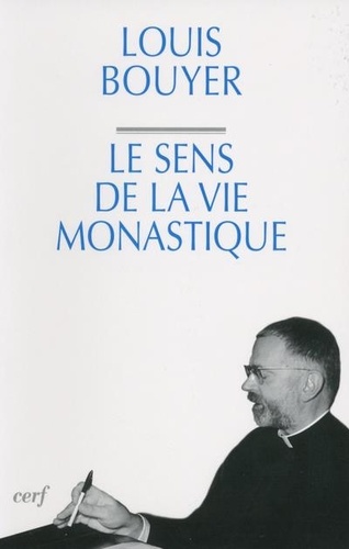 Louis Bouyer - Le sens de la vie monastique.