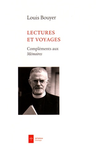 Louis Bouyer - Lectures et voyages - Compléments aux Mémoires.
