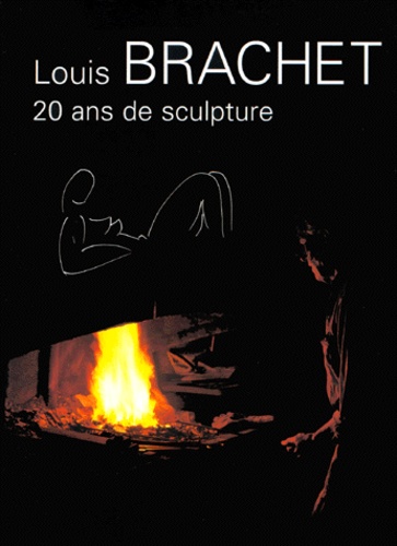 Louis Brachet - 20 Ans De Sculpture.