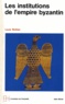 Louis Bréhier et Louis Bréhier - Les Institutions de l'Empire byzantin - Le Monde byzantin tome 2.