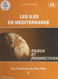 Louis Brigand - Les iles en méditerranée - Enjeux et perspectives.