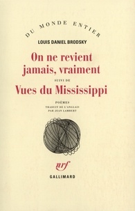 Louis Brodsky - On Ne Revient Jamais, Vraiment Suivi De Vues Du Mississipi.