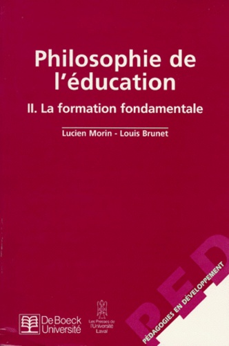Louis Brunet et Lucien Morin - Philosophie De L'Education. Tome 2, La Formation Fondamentale.