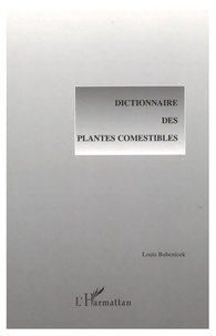 Louis Bubenicek - Dictionnaire Des Plantes Comestibles.