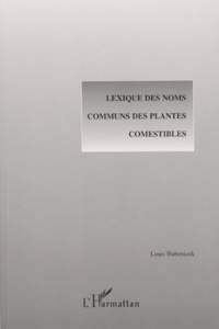 Louis Bubenicek - Lexique Des Noms Communs Des Plantes Comestibles.