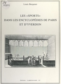 Louis Burgener - Les « sports » dans les encyclopédies de Paris et d'Yverdon.
