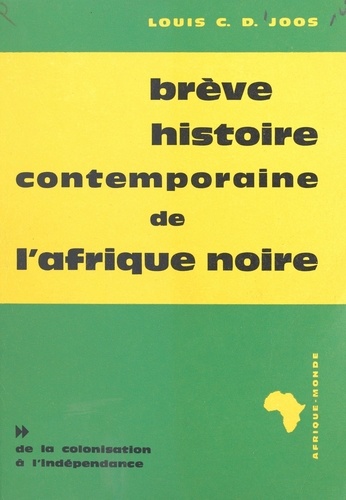 Brève histoire contemporaine de l'Afrique noire (2). De la colonisation à l'indépendance