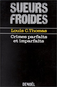 Louis C. Thomas - Crimes parfaits et imparfaits.
